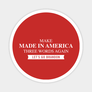 Make "Made In America" Three Words Again Magnet